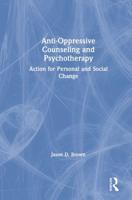 Anti-Oppressive Counseling and Psychotherapy: Action for Personal and Social Change