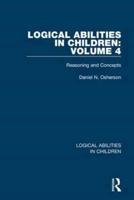 Logical Abilities in Children: Volume 4: Reasoning and Concepts