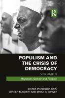 Populism and the Crisis of Democracy. Volume 3 Migration, Gender and Religion
