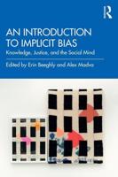 An Introduction to Implicit Bias: Knowledge, Justice, and the Social Mind