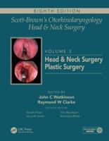 Scott-Brown's Otorhinolarnygology and Head and Neck Surgery. Volume 3 Head and Neck Surgery, Plastic Surgery