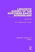 Linguistic Survey of the Northern Bantu Borderland: Volume Four