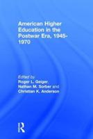 American Higher Education in the Postwar Era, 1945-1970