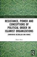 Resistance, Power, and Conceptions of Political Order in Islamist Organizations