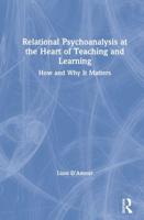 Relational Psychoanalysis at the Heart of Teaching and Learning: How and Why it Matters