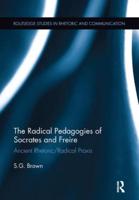 The Radical Pedagogies of Socrates and Freire: Ancient Rhetoric/Radical Praxis