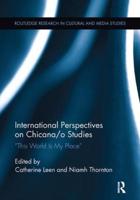 International Perspectives on Chicana/o Studies: This World is My Place