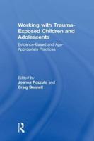 Working With Trauma-Exposed Children and Adolescents
