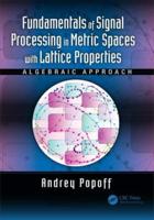 Fundamentals of Signal Processing in Metric Spaces With Lattice Properties