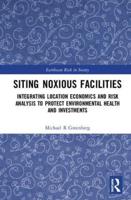 Siting Noxious Facilities: Integrating  Location Economics and Risk Analysis to Protect Environmental Health and Investments