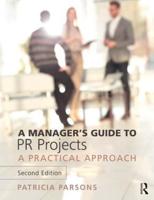 A Manager's Guide to PR Projects: A Practical Approach