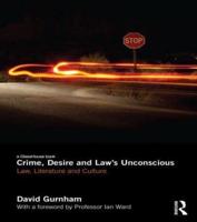 Crime, Desire and Law's Unconscious: Law, Literature and Culture