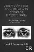 Childhood Abuse, Body Shame, and Addictive Plastic Surgery