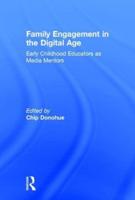 Family Engagement in the Digital Age: Early Childhood Educators as Media Mentors