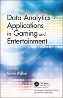 Data Analytics Applications in Gaming and Entertainment / Edited by Günter Wallner