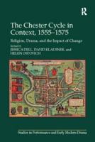 The Chester Cycle in Context, 1555-1575