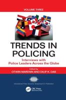 Trends in Policing : Interviews with Police Leaders Across the Globe, Volume Three