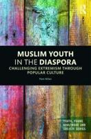 Muslim Youth in the Diaspora: Challenging Extremism through Popular Culture