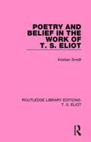 Poetry and Belief in the Work of T.S. Eliot
