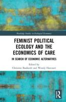 Feminist Political Ecology and the Economics of Care: In Search of Economic Alternatives