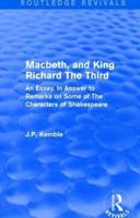 Macbeth, and King Richard The Third: An Essay, In Answer to Remarks on Some of The Characters of Shakespeare