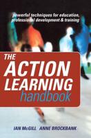 The Action Learning Handbook: Powerful Techniques for Education, Professional Development and Training