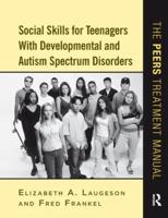Social Skills for Teenagers With Developmental and Autism Spectrum Disorders