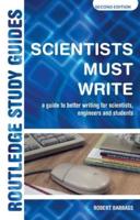 Scientists Must Write: A Guide to Better Writing for Scientists, Engineers and Students