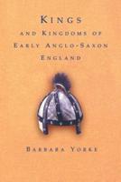 Kings and Kingdoms of Early Anglo-Saxon England