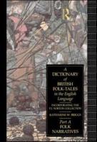 A Dictionary of British Folk-Tales in the English Language. Folk Narratives