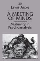 A Meeting of Minds: Mutuality in Psychoanalysis