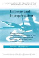 Impasse and Interpretation: Therapeutic and Anti-Therapeutic Factors in the Psychoanalytic Treatment of Psychotic, Borderline, and Neurotic Patients