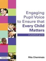 Engaging Pupil Voice to Ensure That Every Child Matters