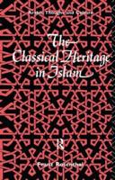 The Classical Heritage in Islam