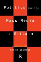 Politics and the Mass Media in Britain