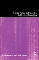 Politics, Policy and Practice in Physical Education