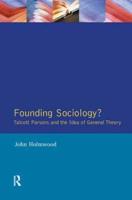 Founding Sociology? Talcott Parsons and the Idea of General Theory