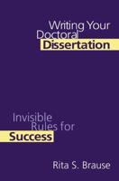 Writing Your Doctoral Dissertation: Invisible Rules for Success