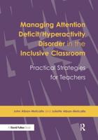 Managing Attention Deficit/Hyperactivity Disorder in the Inclusive Classroom