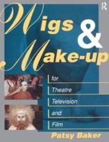 Wigs and Make-Up for Theatre, Television, and Film