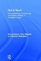 Out in Sport: The experiences of openly gay and lesbian athletes in competitive sport