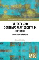 Cricket and Contemporary Society in Britain: Crisis and Continuity