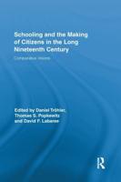 Schooling and the Making of Citizens in the Long Nineteenth Century: Comparative Visions
