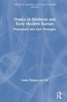 Drama in Medieval and Early Modern Europe: Playmakers and their Strategies