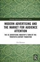 Modern Advertising and the Market for Audience Attention: The US Advertising Industry's Turn-of-the-Twentieth-Century Transition