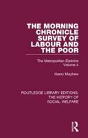 The Morning Chronicle Survey of Labour and the Poor: The Metropolitan Districts Volume 4