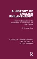 A History of English Philanthropy: From the Dissolution of the Monasteries to the Taking of the First Census