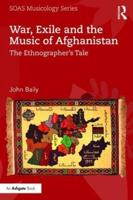 War, Exile and the Music of Afghanistan: The Ethnographer's Tale
