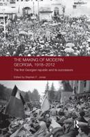 The Making of Modern Georgia, 1918-2012: The First Georgian Republic and its Successors