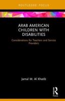 Arab American Children with Disabilities: Considerations for Teachers and Service Providers